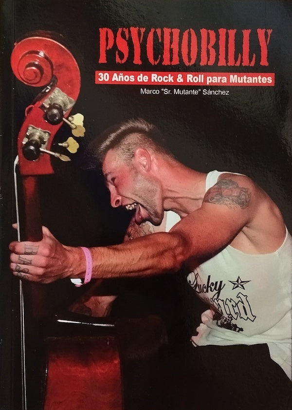 Psychobilly: 30 años de rock & roll para mutantes (Marco Sánchez)