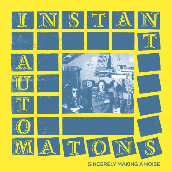 INSTANT AUTOMATONS Sincerely Making A Noise (LP)