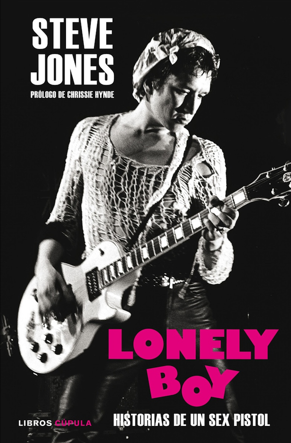 Lonely boy: Historias de un Sex Pistol (Steve Jones)
