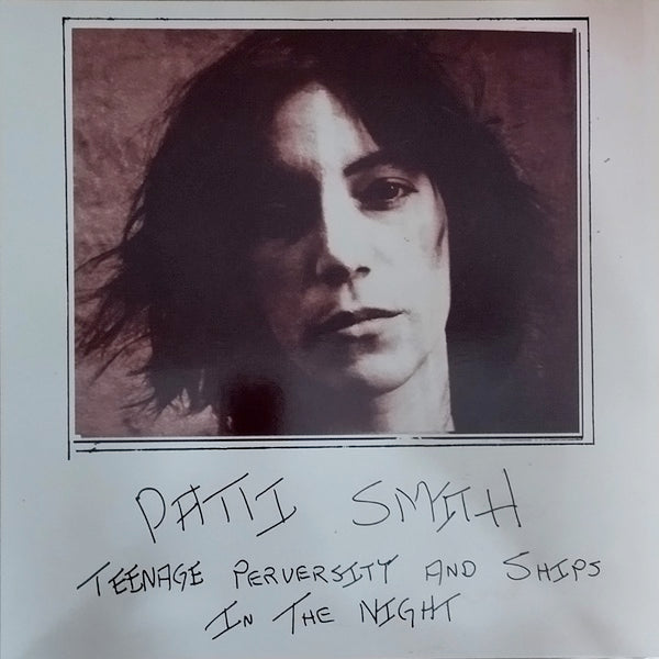 PATTI SMITH Teenage Perversity & Ships In The Night (LP)