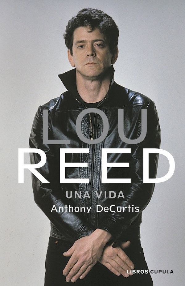 Lou Reed: Una vida (Anthony DeCurtis)