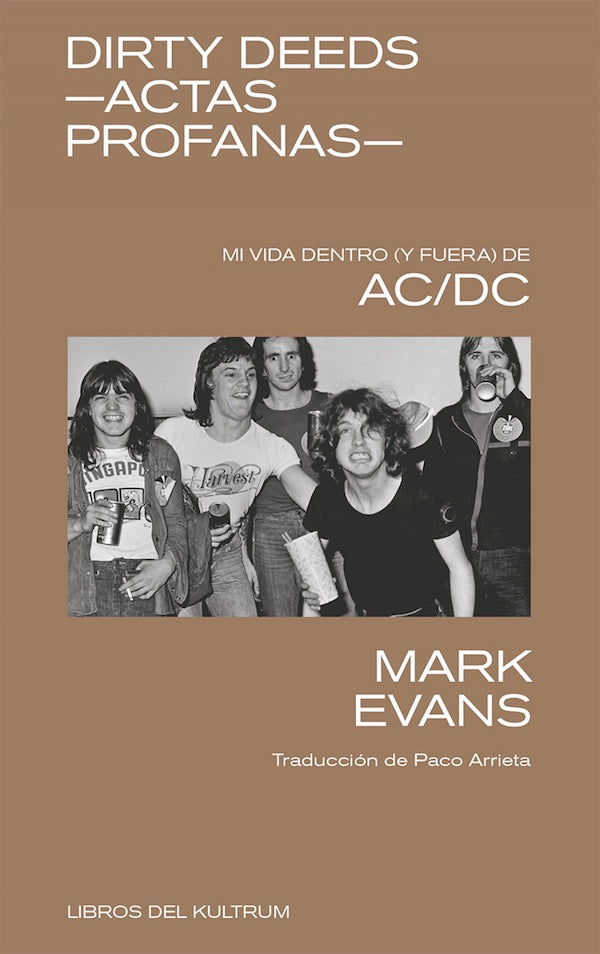 Dirty deeds -Actas profanas- Mi vida dentro (y fuera) de Ac/Dc (Mark Evans)