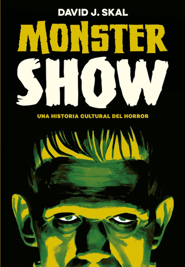 Monster show: Una historia cultural del horror (David J. Skal)