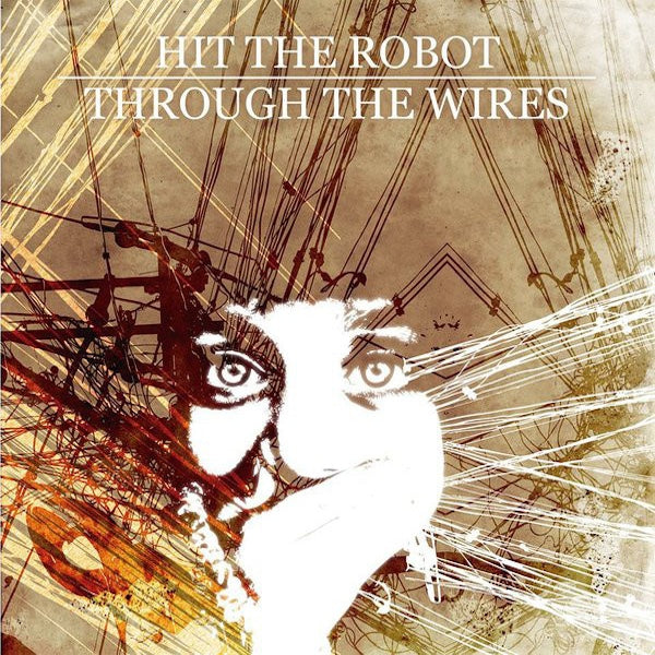 HIT THE ROBOT Through The Wires (LP)