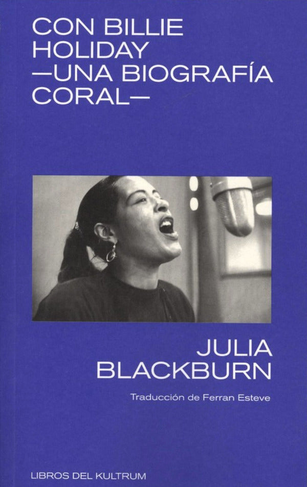 Con Billie Holiday: Una biografía coral (Julia Blackburn)