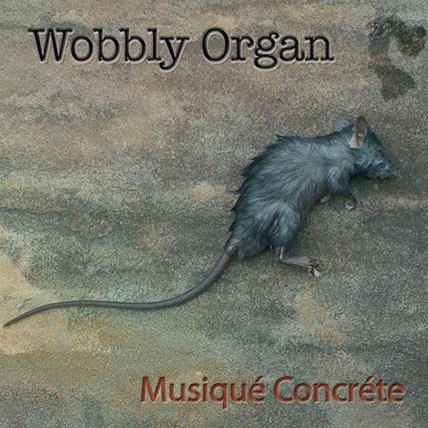 WOBBLY ORGAN Musique Concrete (LP)