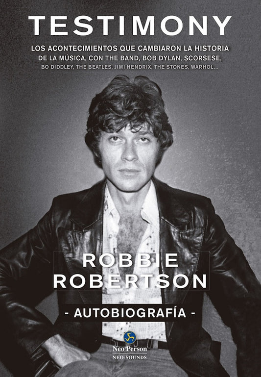 Testimony: Los acontecimientos que cambiaron la historia de la música, con The Band, Bob Dylan... (Robbie Robertson)