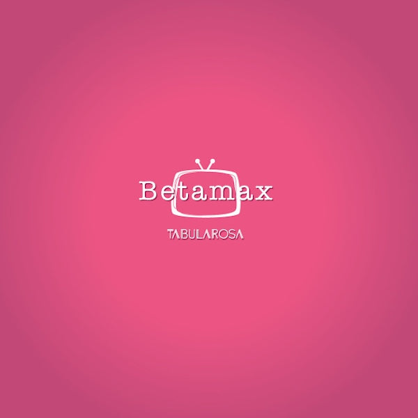 BETAMAX Tabula Rosa (LP)