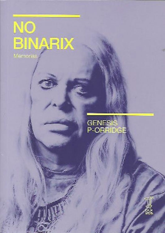 No Binarix: Memorias (Genesis P-Orridge)