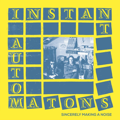 INSTANT AUTOMATONS Sincerely Making A Noise (LP)