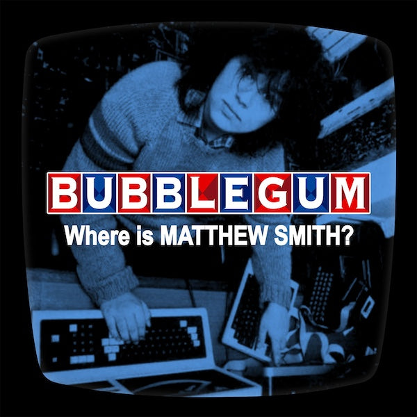 BUBBLEGUM Where Is Matthew Smith? (LP)