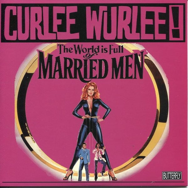 CURLEE WURLEE! The World Is Full Of Married Men (7")