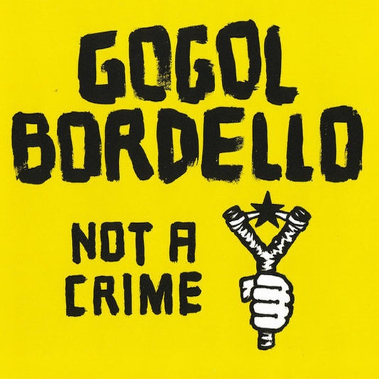 GOGOL BORDELLO Not A Crime (7")