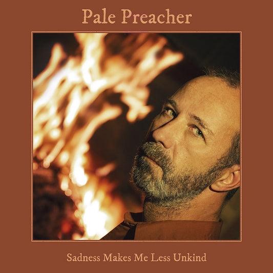 PALE PREACHER Sadness Makes Me Less Unkind (LP)