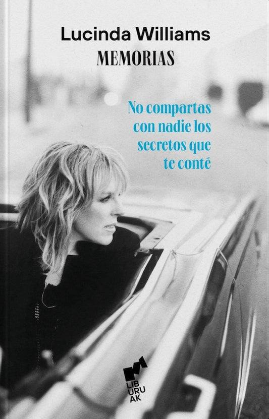 Memorias. No compartas con nadie los secretos que te conté. (Lucinda Williams)