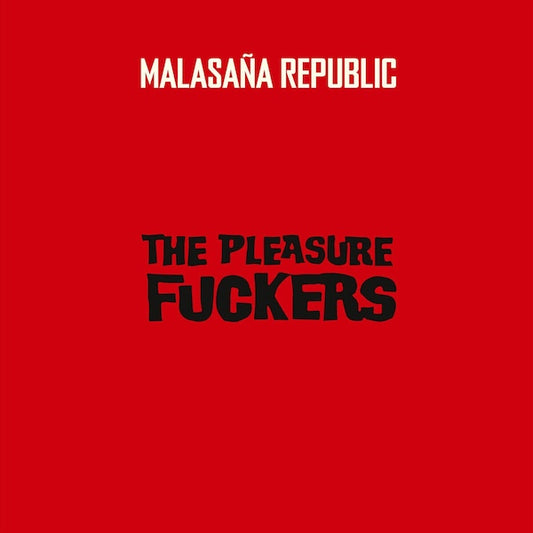 THE PLEASURE FUCKERS Malasaña Republic (LP)