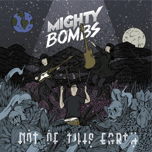 MIGHTY BOMBS Not Of This Earth (LP)