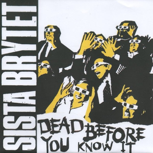 SISTA BRYTET Dead Before You Know It (7")