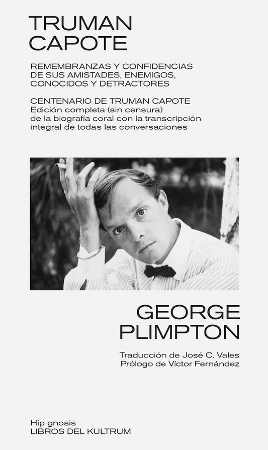 Truman Capote: Remembranzas y confidencias de sus amistades, enemigos, conocidos y detractores (George Plimpton)