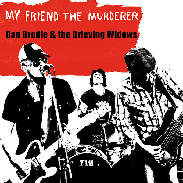 DAN BRODIE & THE GRIEVING WIDOWS My Friend The Murderer (LP)