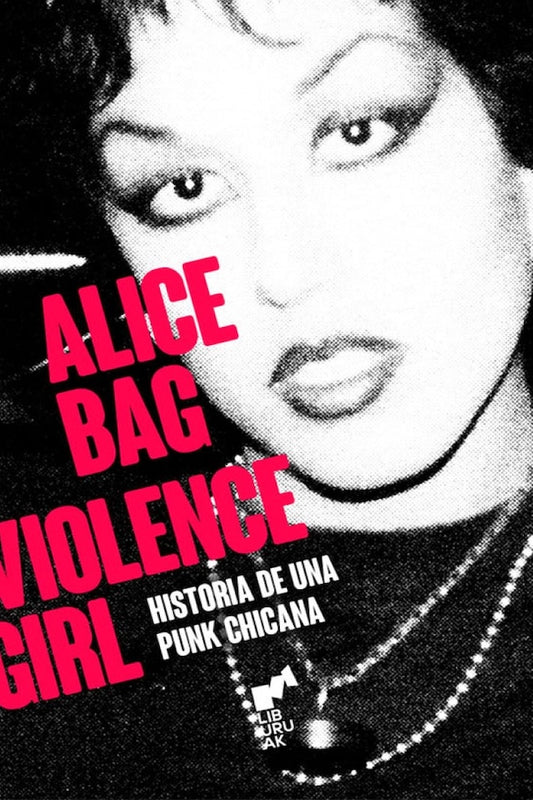 Violence girl: Historia de una punk chicana (Alice Bag)