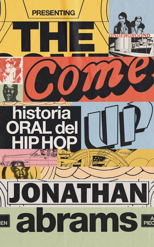 The come up: Historia oral del hip hop (Jonathan Abrams)