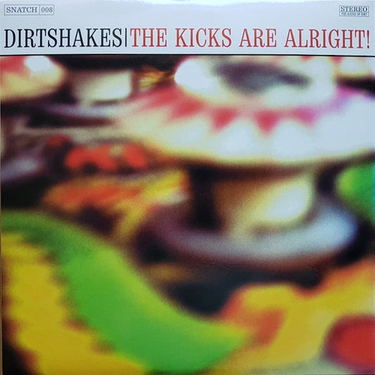 DIRTSHAKES The Kicks Are Alright! (10")