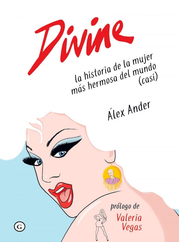 Divine: la historia de la mujer más hermosa del mundo (casi) (Alex Ander)