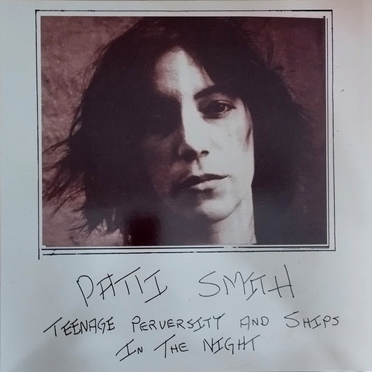 PATTI SMITH Teenage Perversity & Ships In The Night (LP)