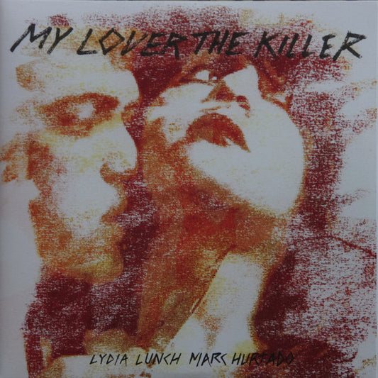 LYDIA LUNCH & MARC HURTADO My Lover The Killer (2xLP)