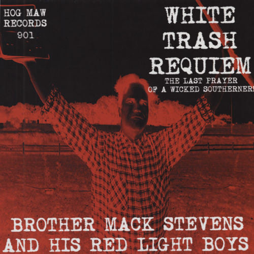 BROTHER MACK STEVENS AND HIS RED LIGHT BOYS White Trash Requiem (LP)