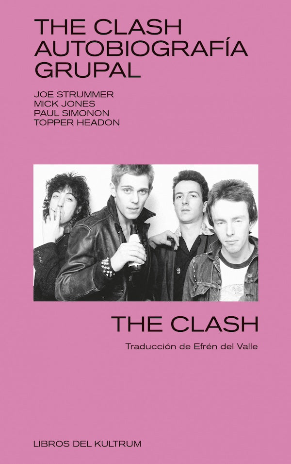 The Clash. Autobiografía grupal (Joe Strummer, Mick Jones, Paul Simonon, Topper Headon)