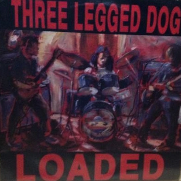 THREE LEGGED DOG Loaded (LP)