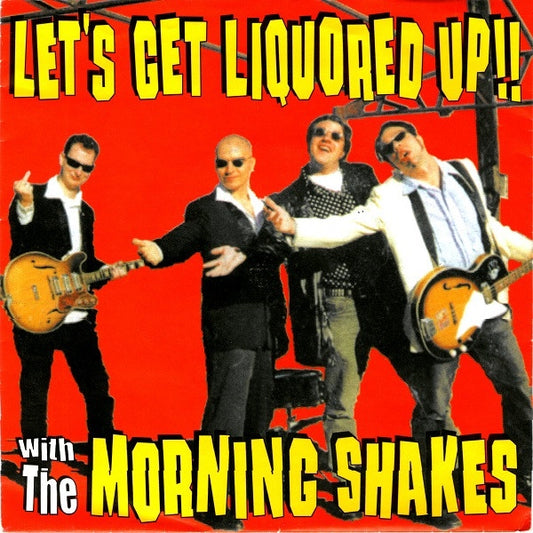 THE MORNING SHAKES Let's Get Liquored Up!! (7")