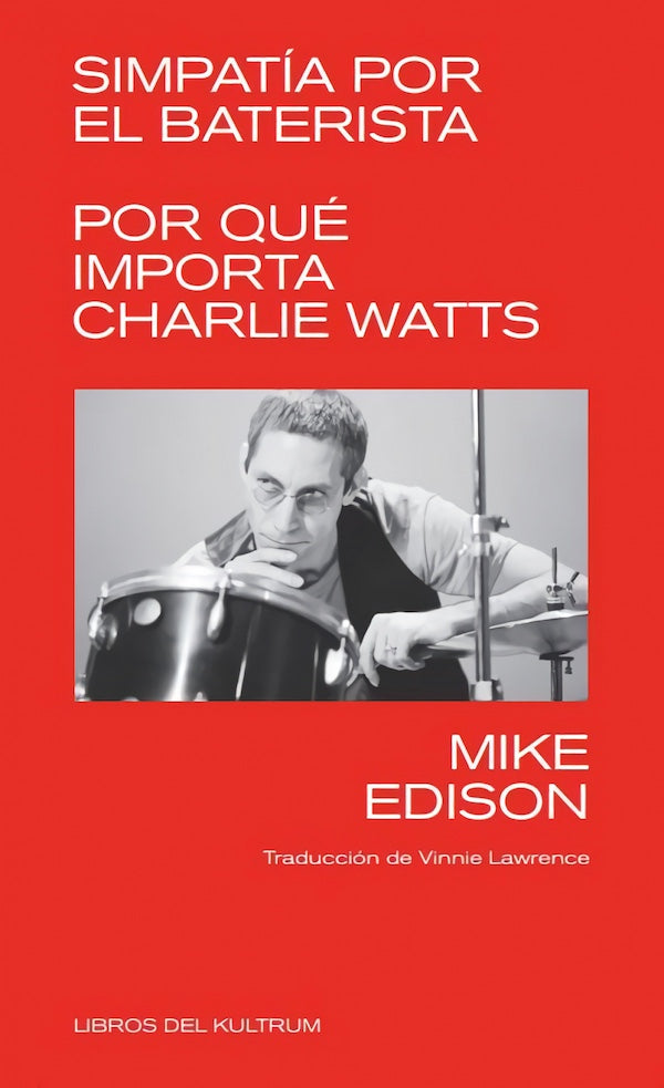 Simpatía por el baterista: Por qué importa Charlie Watts (Mike Edison)