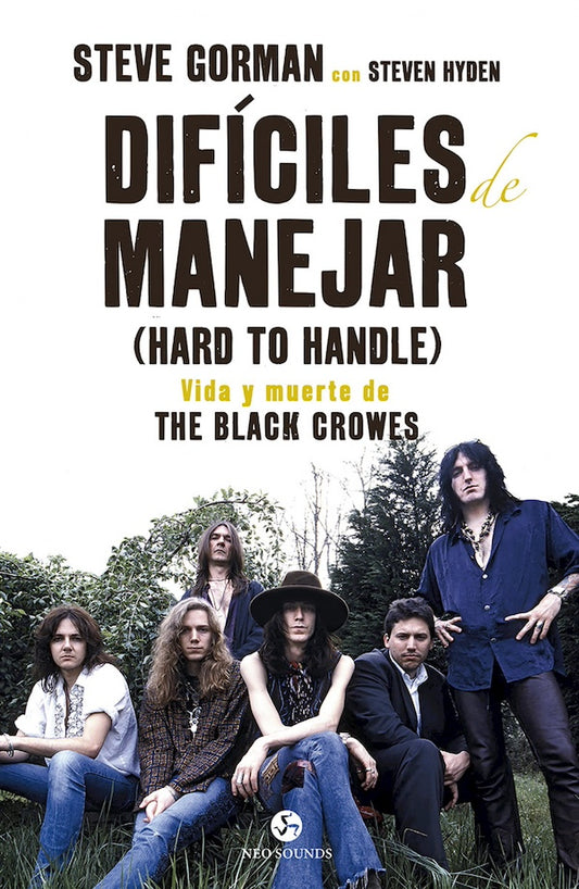 Difíciles de manejar: Vida y muerte de The Black Crowes (Steve Gorman)