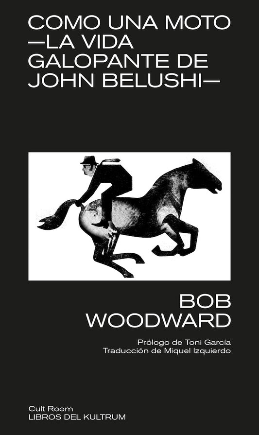 Como una moto -La vida galopante de J. Belushi- (B. Woodward)