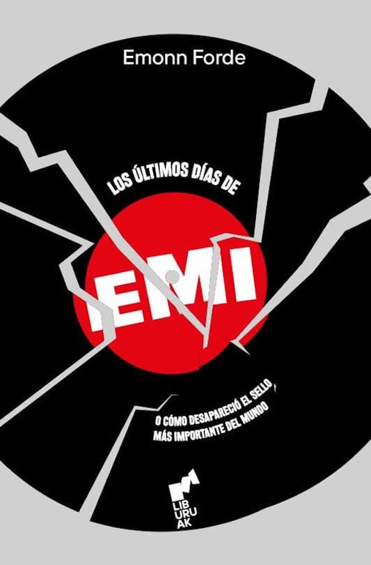 Los últimos días de EMI: O cómo desapareció el sello más importante del mundo (Emonn Forde)