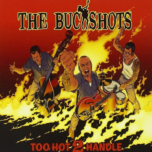 THE BUCKSHOTS Too Hot 2 Handle (CD)