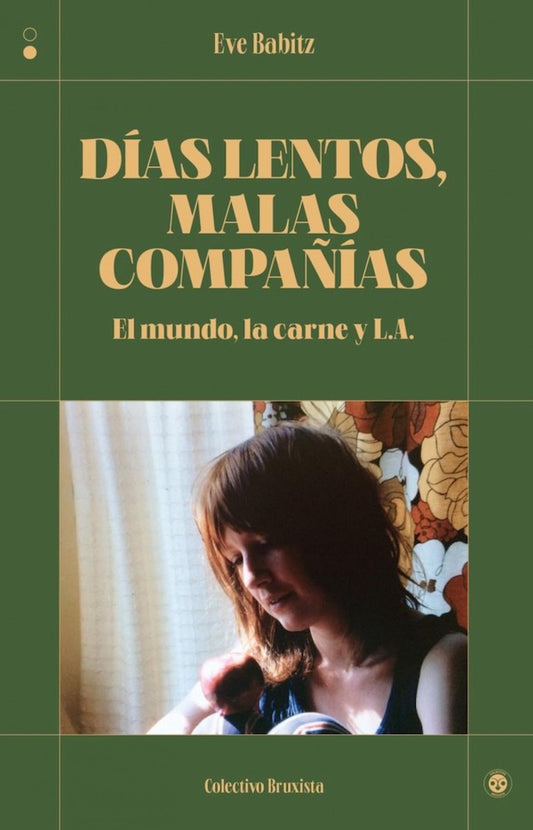 Días lentos, malas compañias: El mundo, la carne y L.A. (Eve Babitz)