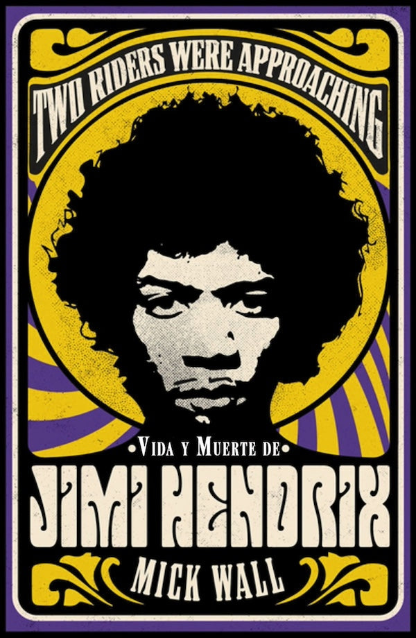 Vida y muerte de Jimi Hendrix (Mick Wall)