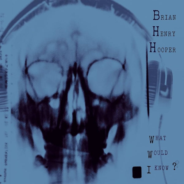 BRIAN HENRY HOOPER What Would I Know? (LP)