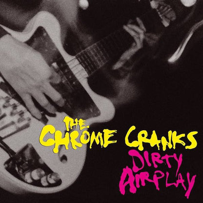 THE CHROME CRANKS Dirty Airplay (LP)