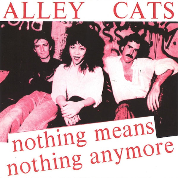 ALLEY CATS Nothing Means Nothing Anymore (7")