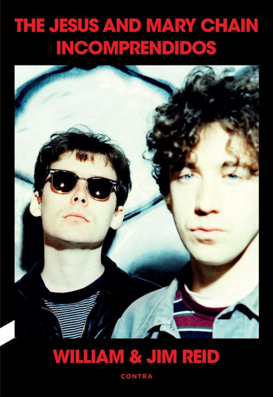 The Jesus And Mary Chain: Incomprendidos (William & Jim Reid)