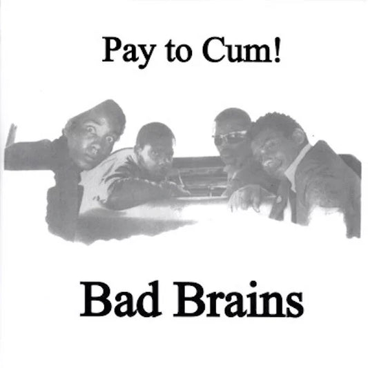 BAD BRAINS Pay To Cum! (7")