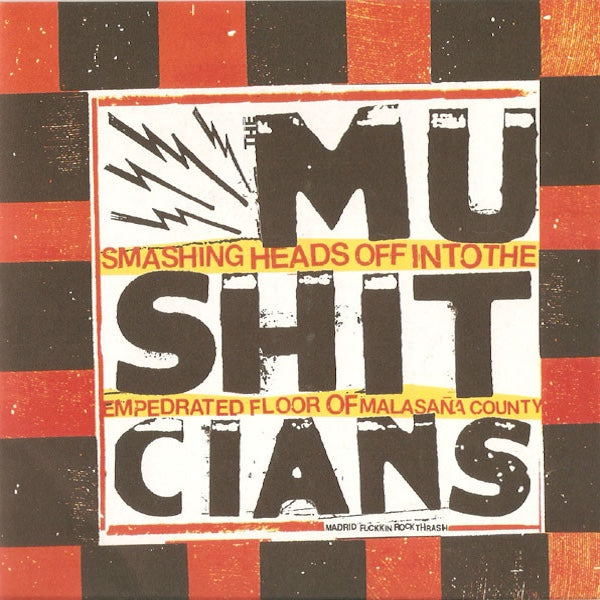 MUSHITCIANS Smashing Heads Off Into The Empedrated Floor Of Malasaña County (7")