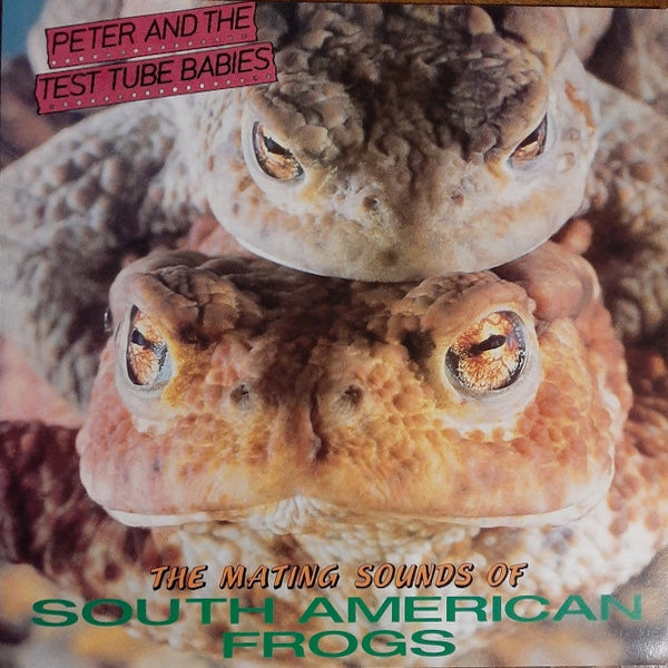 PETER AND THE TEST TUBE BABIES The Mating Sounds Of South American Frogs (LP)