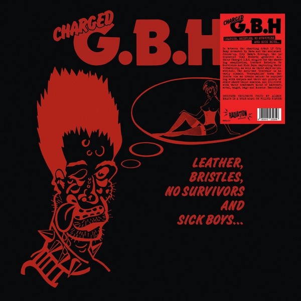 CHARGED G.B.H. Leather, Bristles, No Survivors And Sick Boys... (LP)