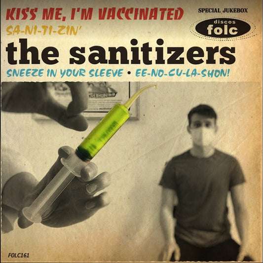 THE SANITIZERS Kiss Me, I'm Vaccinated (7")